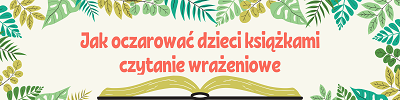 plakat promujacy zajęcia warsztatowe Jak oczarować dzieci książkami - czytanie wrażeniowe 